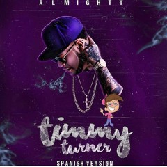 Almighty- Timmy Turner (Spanish Remix) (Prod Freddy & Phantom Neonazza & Hi - Def