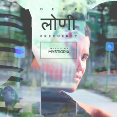 Deep Loni Frequency w/ Mystigrix