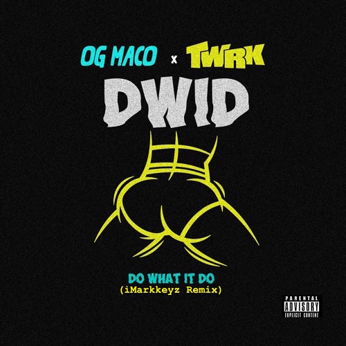 DWID (Do What It Do) [iMarkkeyz "Ass To The Beat" Remix]