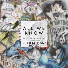 All We Know (Peter Kiemann Bootleg) [FREE DOWNLOAD]