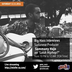 Big Hass Interviews Sammany Hajo on Laish Hip-Hop LIVE on MIX FM (KSA)