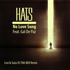 Hats - No Love song ft. Gal De Paz (TIM-BER, Levi & Suiss Remix) Radio Edit