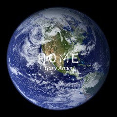 Home, Gary Ames, video https://youtu.be/eODCXxnYouI
