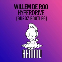 Willem De Roo - Hyperdrive (Auroz Bootleg)