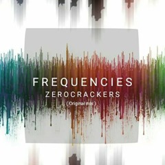 Zerocrackers -Frequencies(Original Mix)