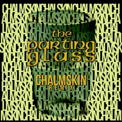 Ed Sheeran feat. Liam Clancy - Parting Glass (Chalmskin Remix)