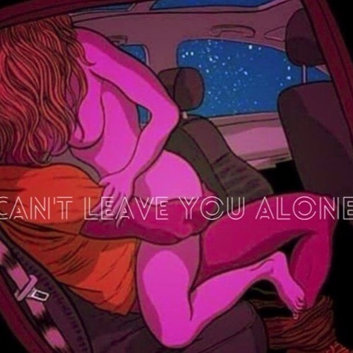 Can't Leave You ALONE