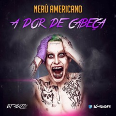 A dor de Cabeça Dj Adizzy ft Nerú Americano.mp3