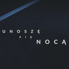 Unoszę Się Nocą