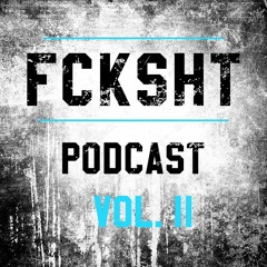 FCKSHT PODCAST VOL. II [CLIXX,JOHN DEE, DNOO,B0NES]