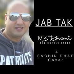 JAB TAK Cover | M.S. DHONI -THE UNTOLD STORY | Sachin Dhar | Armaan Malik, Amaal Mallik