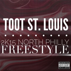 Toot St. Louis - 2k15 NORTH PHILLY FREESTYLE