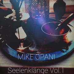 [Deep House] MIKE OPANI - Seelenklänge Vol.1