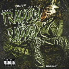 Trappin Or Rappin (Produced by Big Head On The Beat)