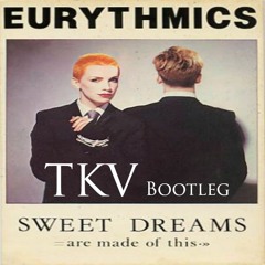 Eurythmics - Sweet Dreams (TKV Bootleg)