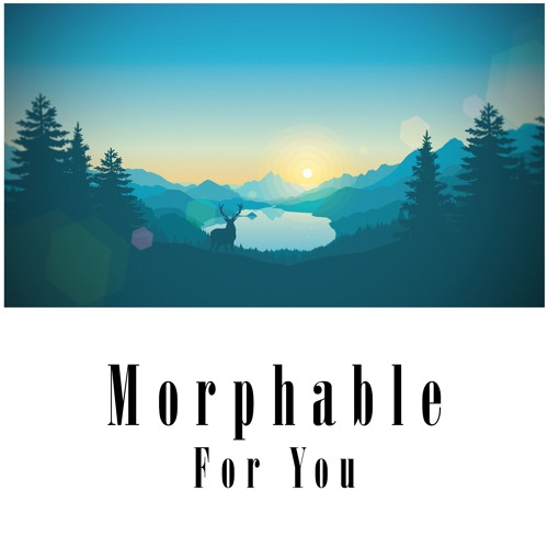Premiere: Morphable - For You