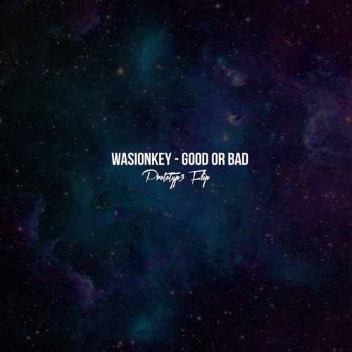 Wasionkey - Good or Bad (prototyp3 flip)
