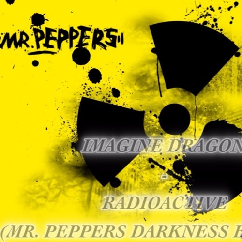 Imagine Dragons - Radioactive ( MR. Peppers Darkness Bootleg )//// [MR. Peppers Master]////