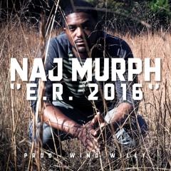 Naj Murph - E.R. 2016 (prod. Wino Willy)
