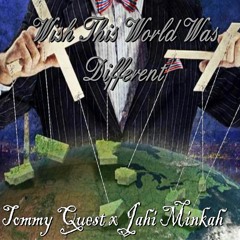Tommy Quest X Jahi Minkah - Wish This World Was Different