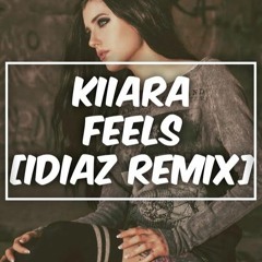 Kiiara Feels (Idiaz Remix)