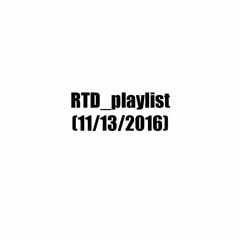 RTD Playlist (11/13/2016)