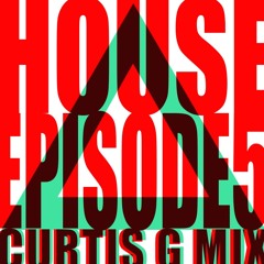 House Episode 5 Curtis G Mix.WAV