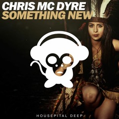 Chris Mc Dyre - Something New [OUT NOW]