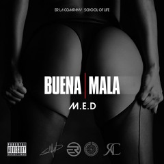 Buena Mala x M.E.D