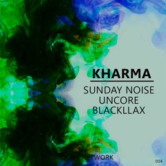 Sunday Noise, Uncore, Blackllax - Kharma (Original Mix)[GN Exclusive] *Supported by Merk & Kremont*