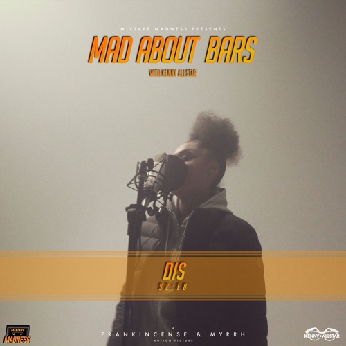 Dis - Mad About Bars w/ Kenny [S2.E8]