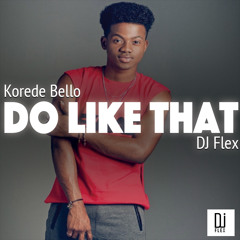 Dj Flex - Do Like That ( @TheRealDjFlex )