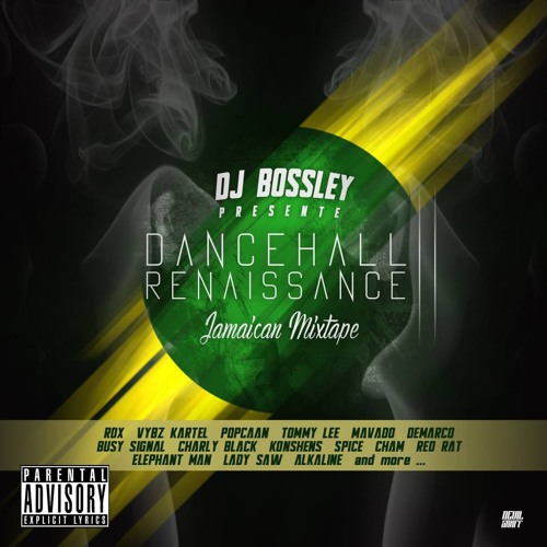 Stream DANCEHALL RENAISSANCE II JAMAICAN MIXTAPE BOSSLEY BADDISS by Dj bossley Baddiss Sound