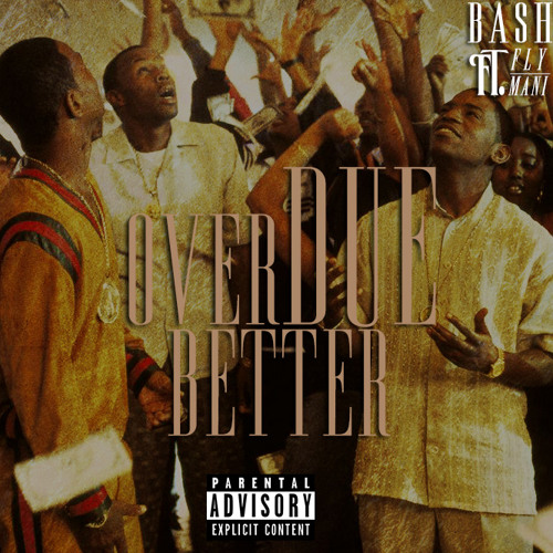 Bash - overDue Better Ft. Mozzarella Mani & Fly