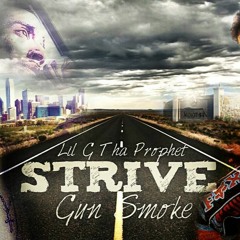 Lil G Tha Prophet - Strive (Feat. 6un Smoke)