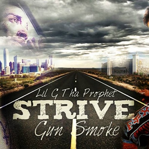 Lil G Tha Prophet - Strive (Feat. 6un Smoke)