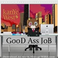 Kanye West - Good Ass Job Ft. Rhymefest & Mikkey Halsted HQ Exclusive Single