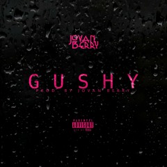 Jovan Berry - Gushy [Prod. By Jovan Berry]
