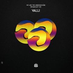 We Are The Underground Broadcast 001: Valli