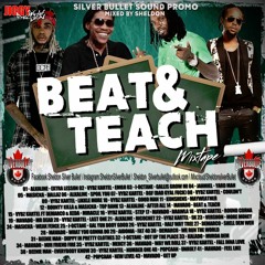 SILVER BULLET SOUND -  BEAT & TEACH  DANCEHALL MIX 2016