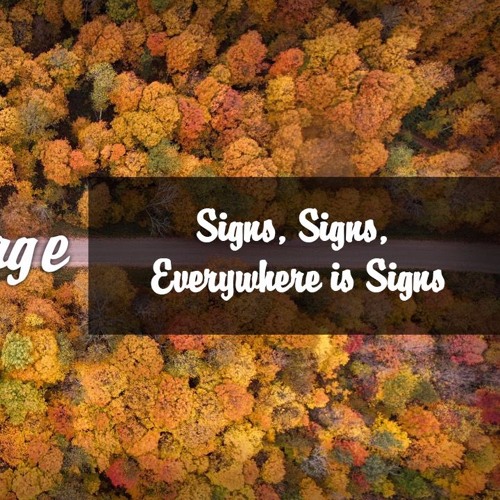 Signs, Signs, Everywhere is Signs