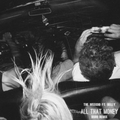 The Weeknd ft. Belly - All That Money (Aftrparty Remix)