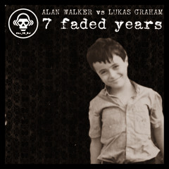 7 Faded Years (Alan Walker VS Lukas Graham)