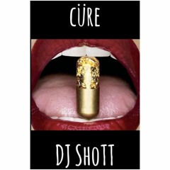 Cure (DJ ShoTT Mix)