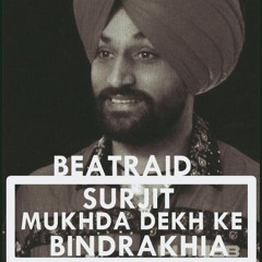Mukhda Dekh Ke - Surjit Bindrakhia Vs Wiz Khalifa Reproduced By BeatRaid (PROMO)