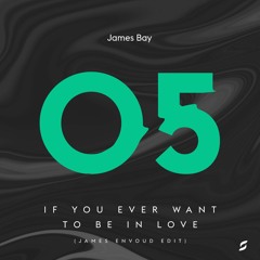 James Bay - If You Ever Want To Be In Love (James Envoud Edit)