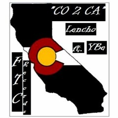 "Colorado To California" Lencho ft. YBe *FTC RECORDS*