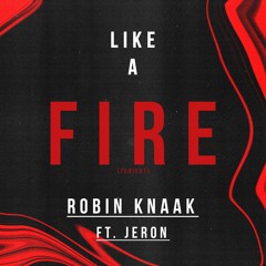 Robin Knaak - Like A Fire (Tonight) [feat. Jeron]
