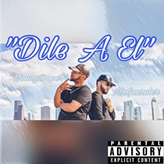 "Dile A El" (ft YoungDopeT)Prod.FmProducer