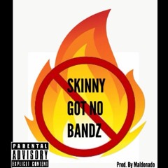 Skinny Got No Bandz
